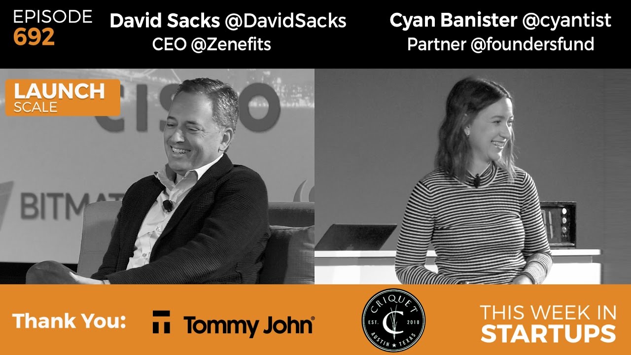 E692: CEO David Sacks on scaling Zenefits; Founders Fund Cyan Banister: tips for scaling co culture
