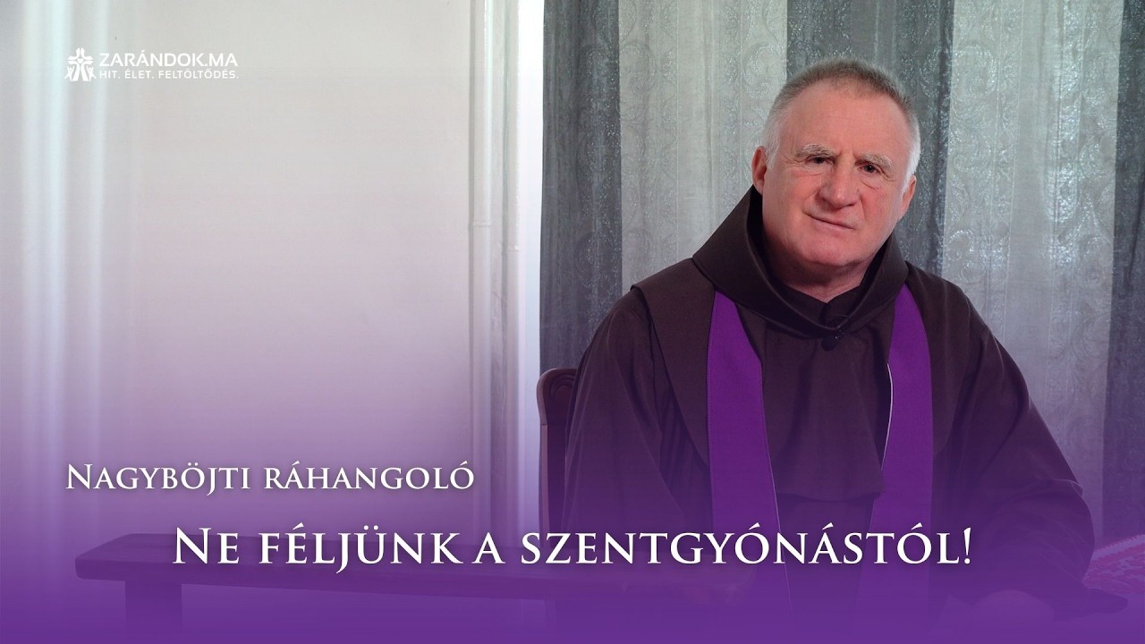 Nagyböjti ráhangoló: Ne féljünk a szentgyónástól!