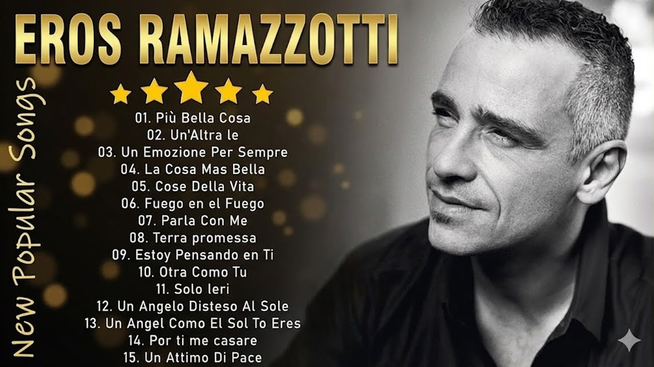 Le canzoni più belle di Eros Ramazzotti - Il meglio di Eros Ramazzotti - The Best of Eros Ramazzotti