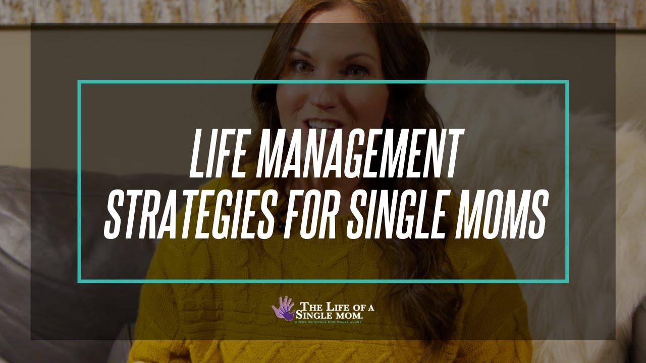 Life Management Strategies for Single Moms | The Life of a Single Mom