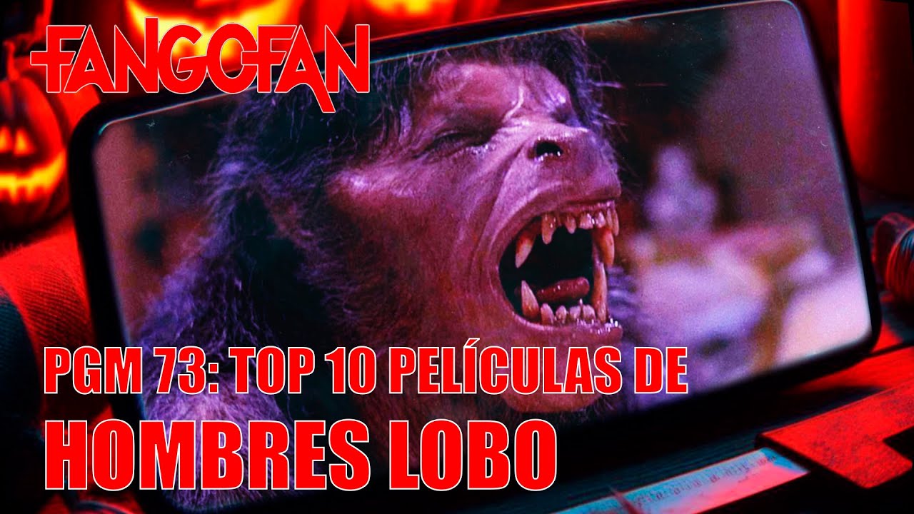 FANGO FAN #73 TOP 10 PELÍCULAS DE HOMBRES LOBO - Top 10 - Hombres lobo