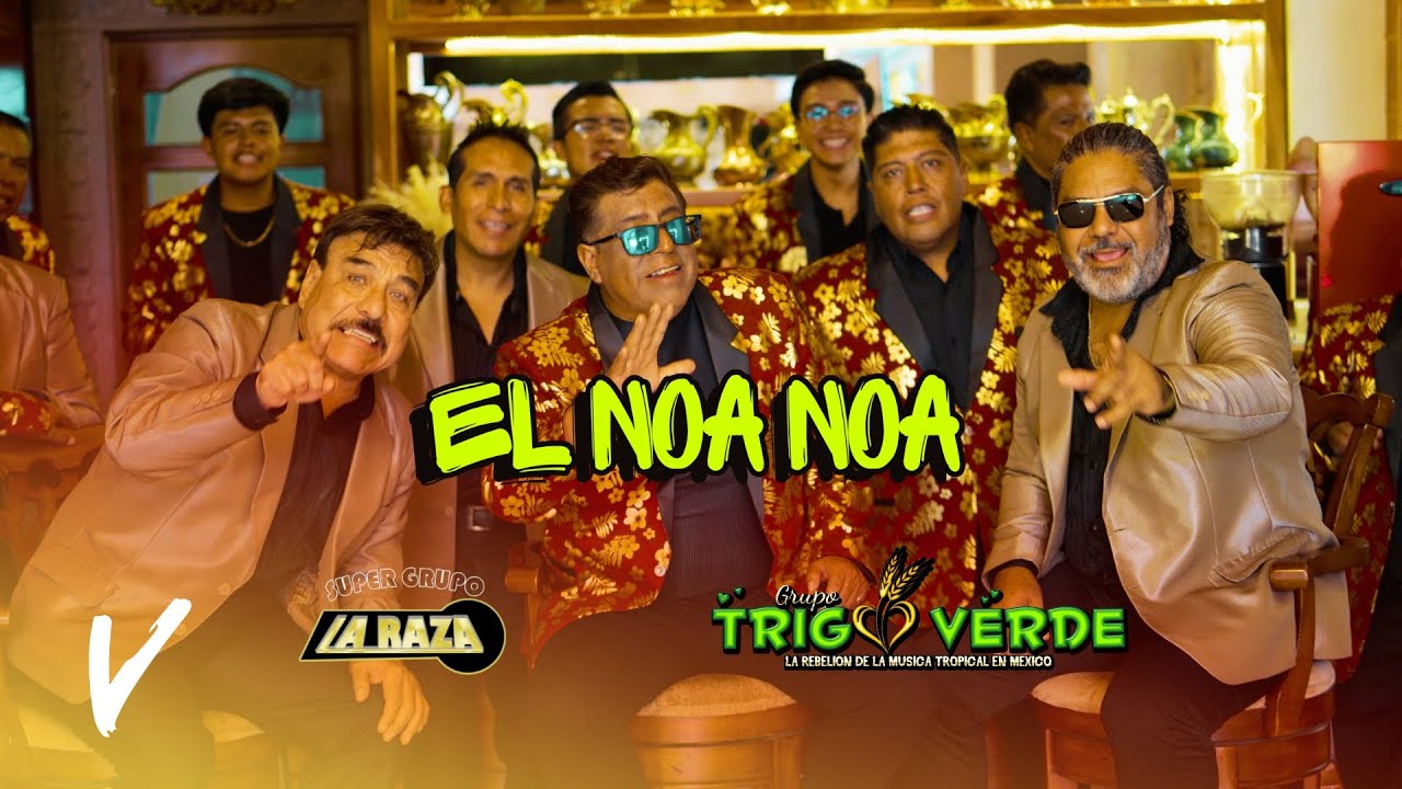 Super Grupo La Raza Feat. Grupo Trigo Verde - El Noa Noa (VIDEO OFICIAL)