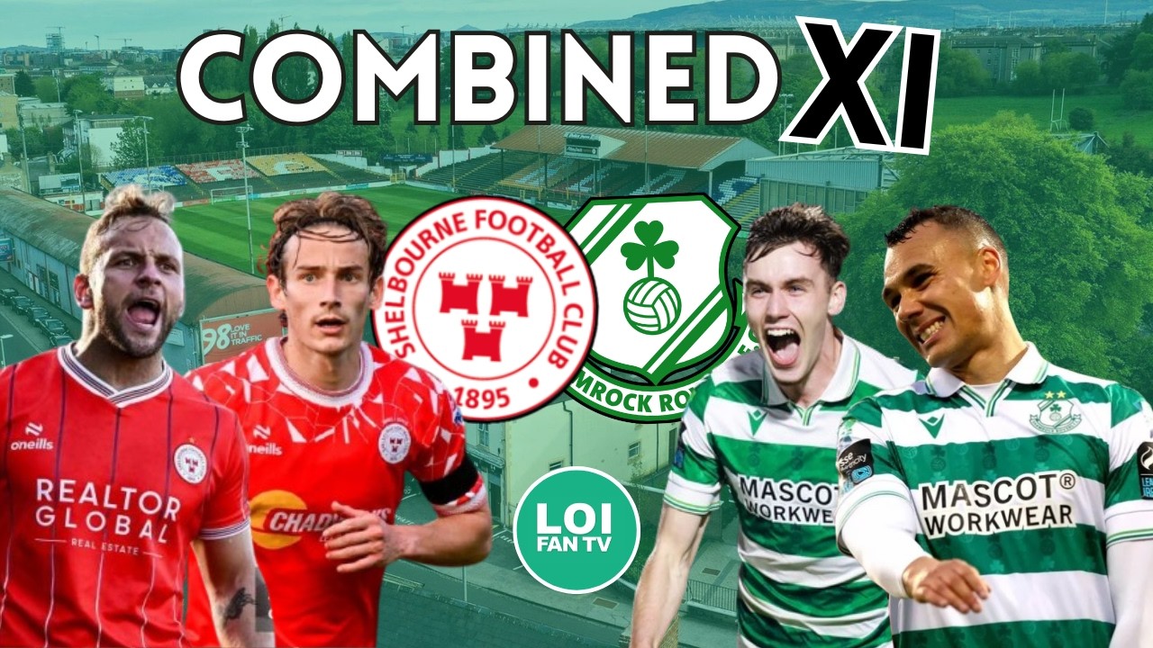 BIG DEBATE? 🔴⚪ Shelbourne X Shamrock Rovers 🟢⚪ - Combined XI