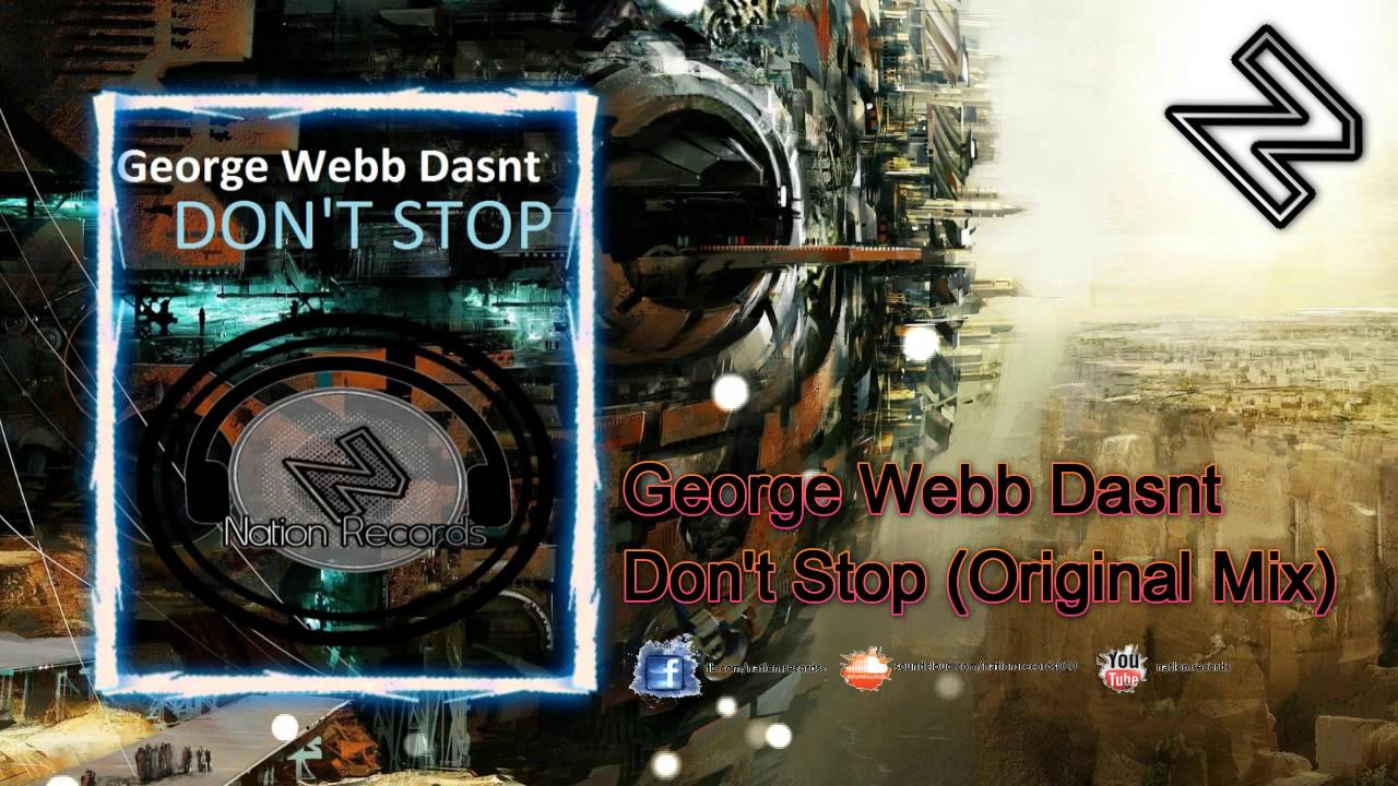 George Webb Dasnt - Don't Stop (Original Mix)