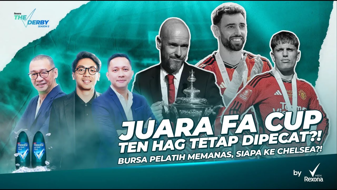 THE DERBY S2 EPS #3 : JUARA FA CUP, ETH DIPECAT ? BANYAK PELATIH TOP DI PASAR, CHELSEA AMBIL SIAPA ?