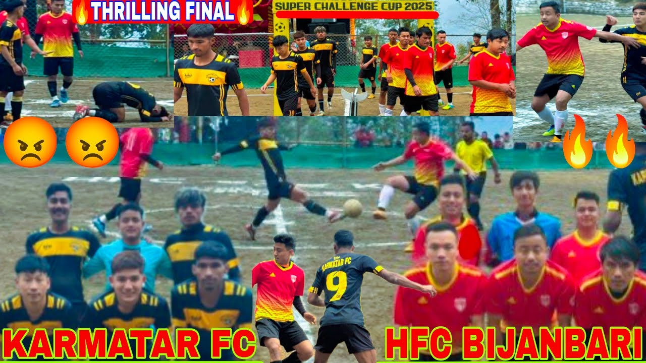 🔥रोमाञ्चक फाइनल😡 KARMATAR FC VS HFC BIJANBARI || Super Challenge Cup Final Match Between HFC VS KFC