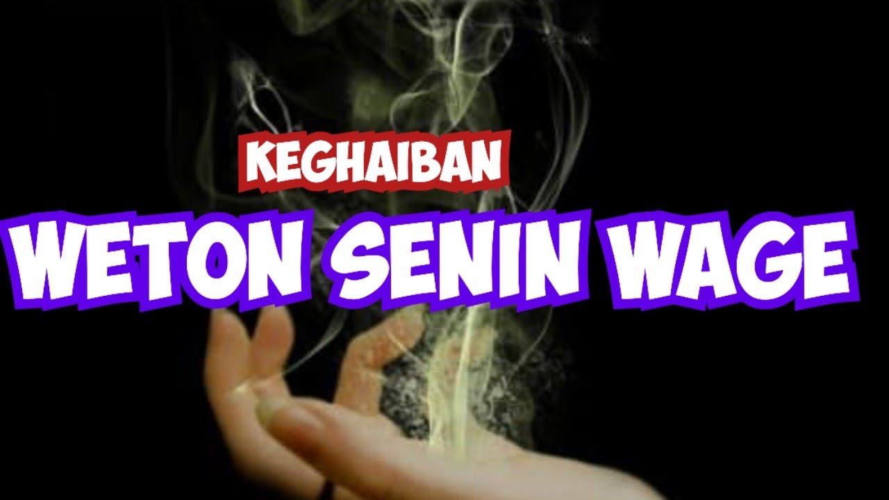 Keghaiban weton senin wage 