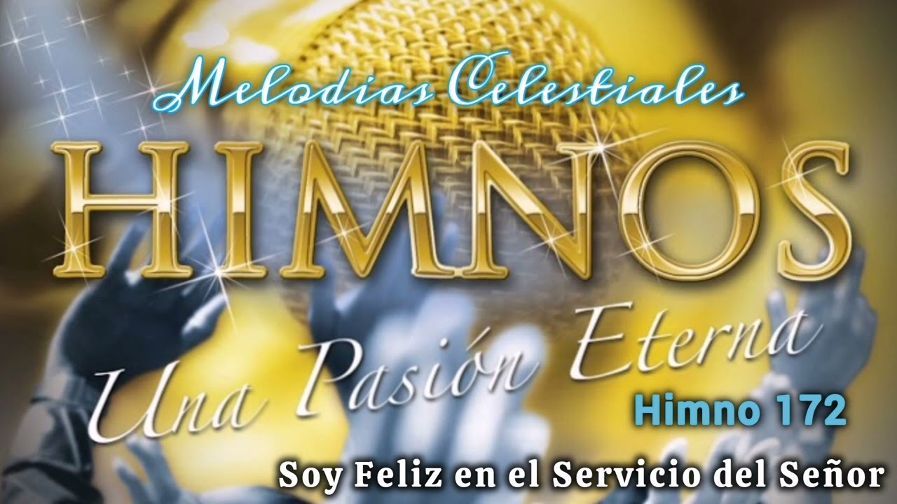 Soy Feliz en el  Servicio del Señor / 172 Himnario Melodías Celestiales