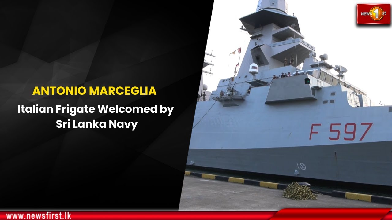 ANTONIO MARCEGLIA: Italian Frigate Welcomed by Sri Lanka Navy