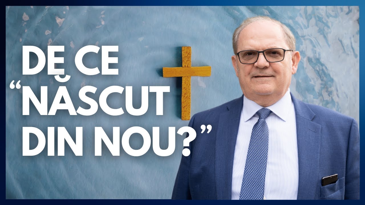 De ce Născut din Nou și cum se produce Nașterea din Nou? | cu Rev. Dr. Lazăr Gog