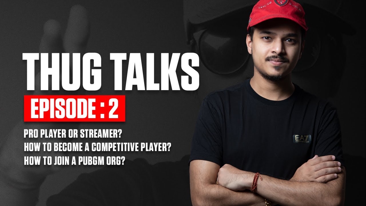Thug Talks Ep.2 || How to join team like Soul/8bit etc ?Streamer or Pro Player ? Competitive Player?