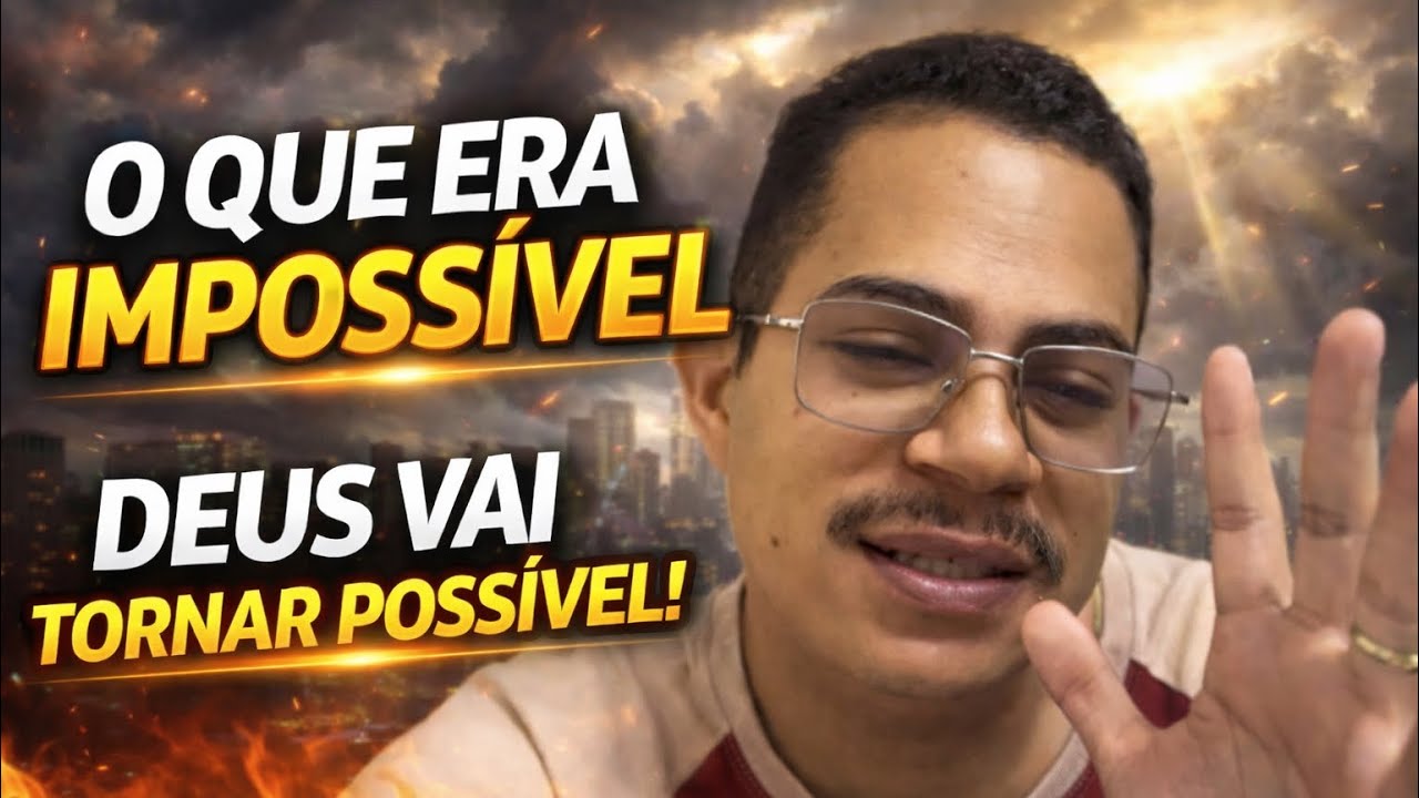 O QUE ERA IMPOSSÍVEL… DEUS VAI TORNAR POSSÍVEL! 🙏🔥