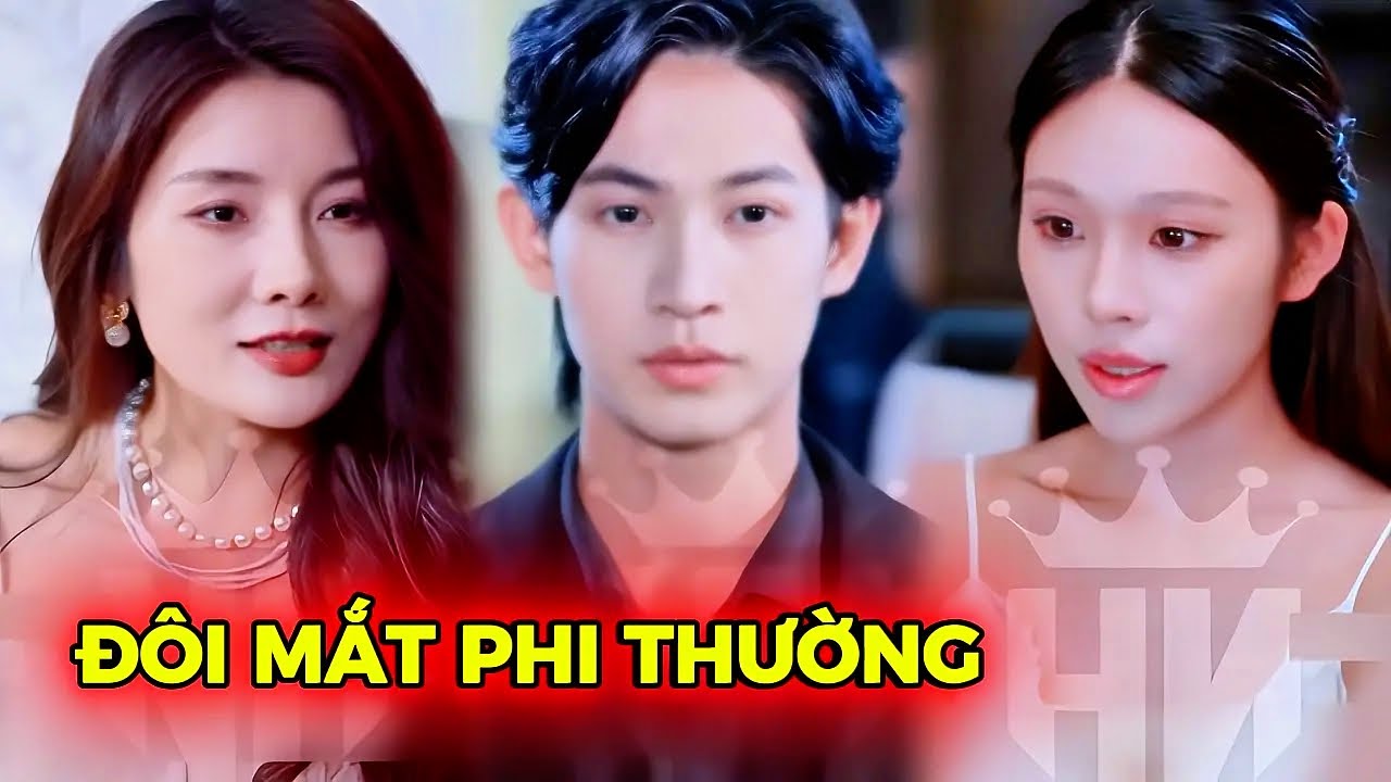 Đ&Ocirc;I MẮT PHI THƯỜNG Trọn Bộ - Đ&ocirc;i mắt phi thường full