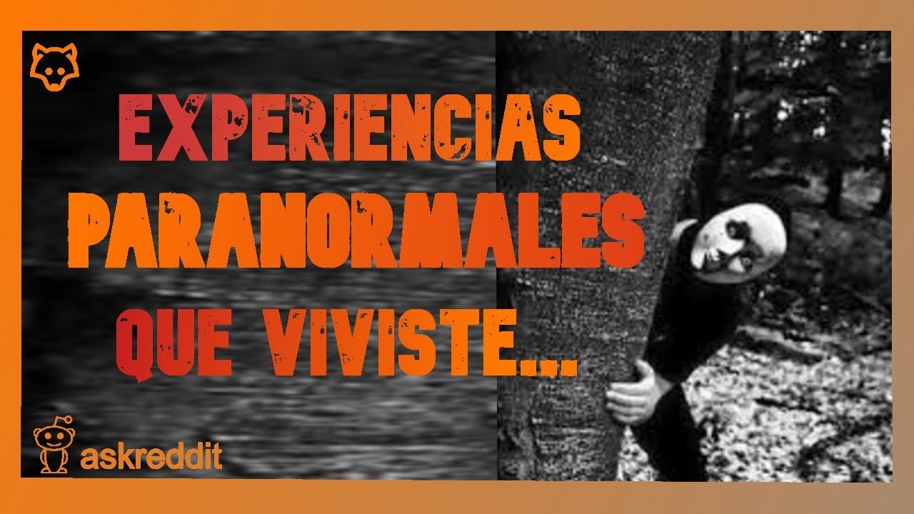 &iquest;Qu&eacute; EXPERIENCIA PARANORMAL has VIVIDO? - REDDIT PREGUNTA TERROR