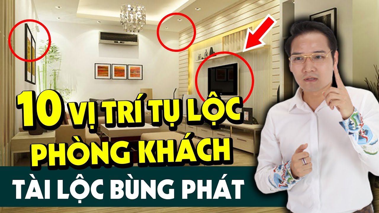 10 Vị Trí Tụ Lộc Trong PHONG THỦY PHÒNG KHÁCH, Biết Sớm Tài Lộc Ùn Ùn Kéo Đến, ĐỔI VẬN GIÀU SANG