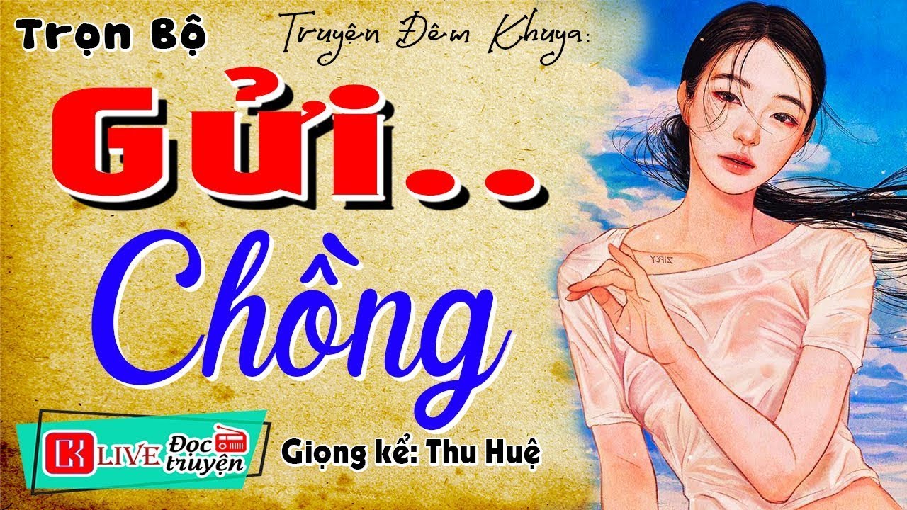 [NGHE KẺO TIẾC] Không Thể Bỏ Lỡ - GỬI CHỒNG - Truyện Tâm Sự Thầm Kín Việt Nam