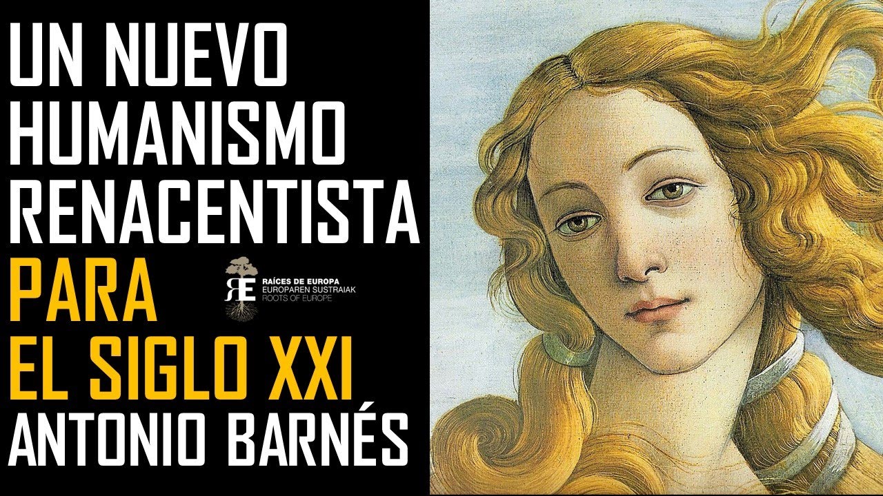 Un Humanismo Renacentista para el Siglo XXI. Claves y reflexión. Antonio Barnés