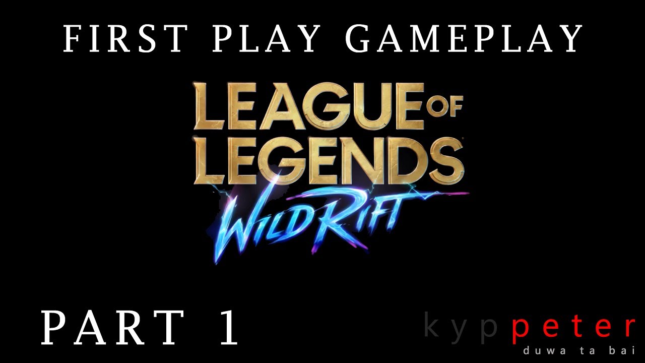 Let's play Wild Rift! First play gameplay. Part 1 