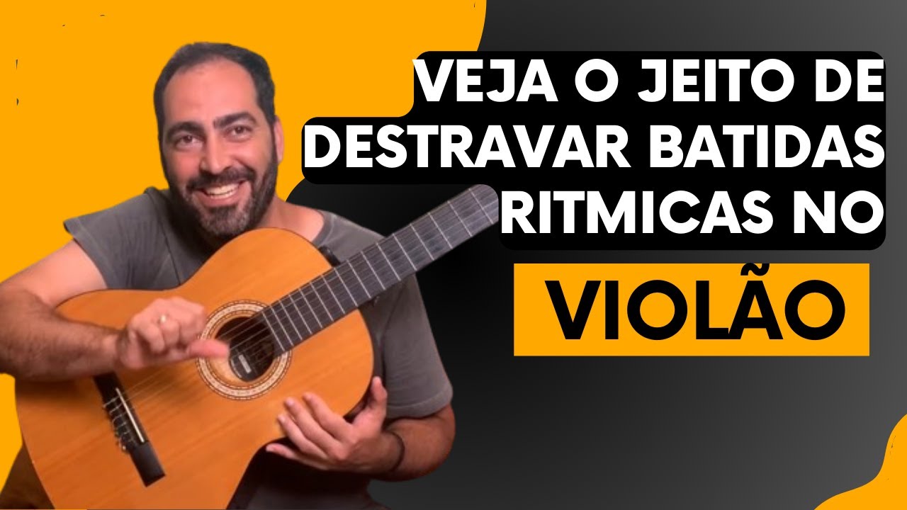 DESTRAVANDO BATIDAS RÍTMICAS NO VIOLÃO