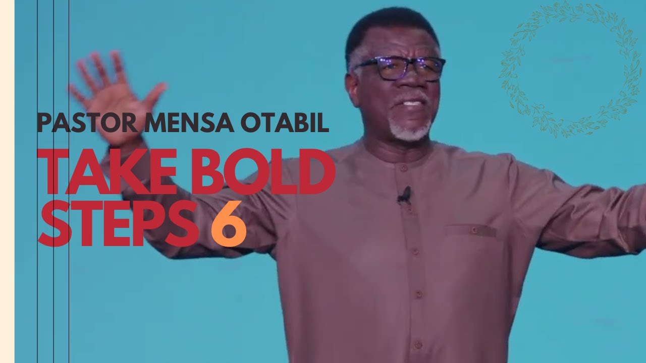 Take Bold Steps (Part 6) | Pastor Mensa Otabil