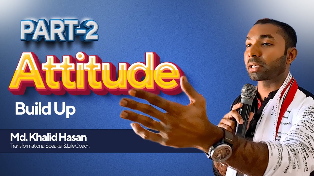 Attitude Build Up | Part-2 | Md. Khalid Hasan | Lessons for life
