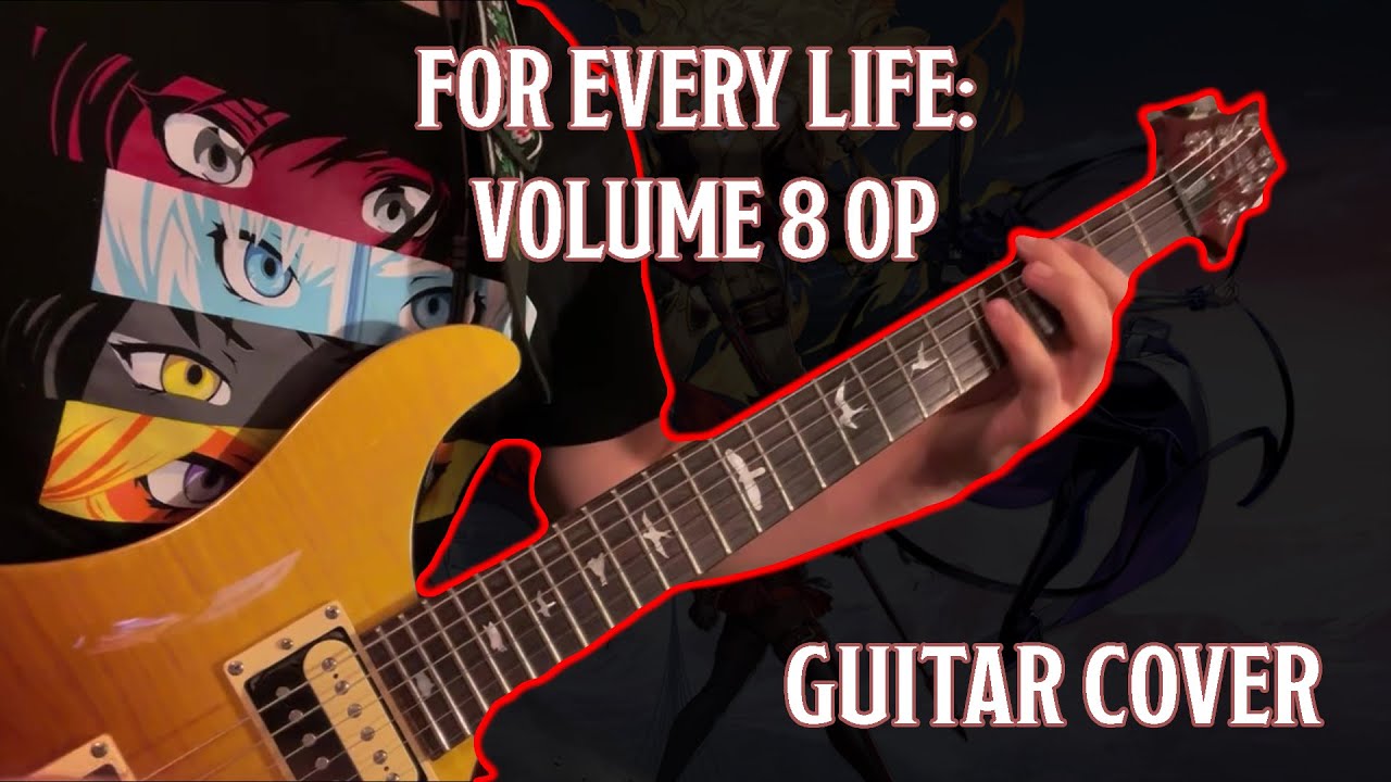 RWBY Volume 8 Full Opening: For Every Life (Guitar Cover)