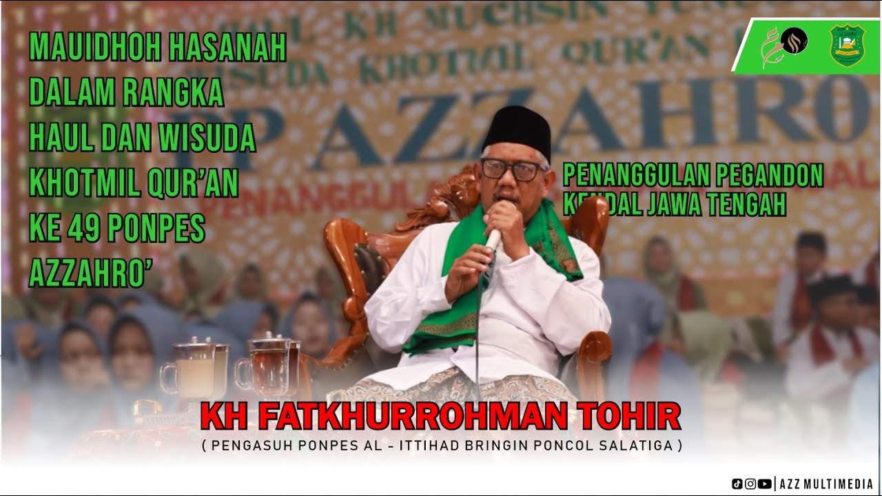 Mauidhoh hasanah - Kh fatkhurrohman tohir - wisuda khotmil quran ke 49 - pp azzahro' pegandon kendal