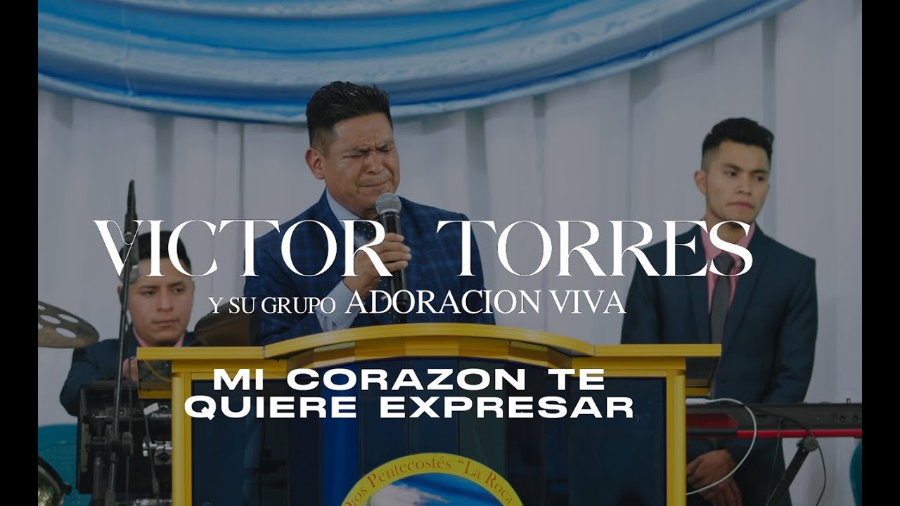 Víctor Torres y su Grupo Adoración Viva - Mi Corazon te quiere Expresar