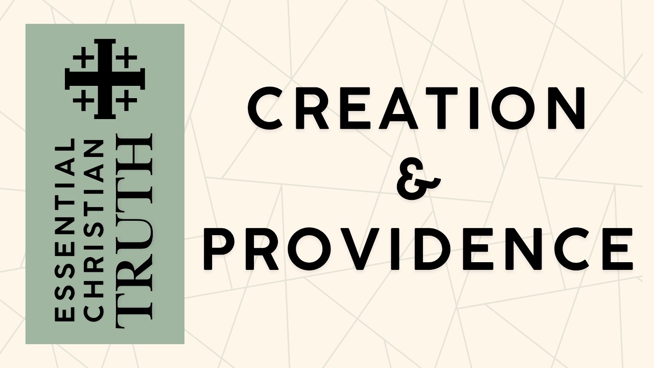 Creation & Providence | Essential Christian Truth
