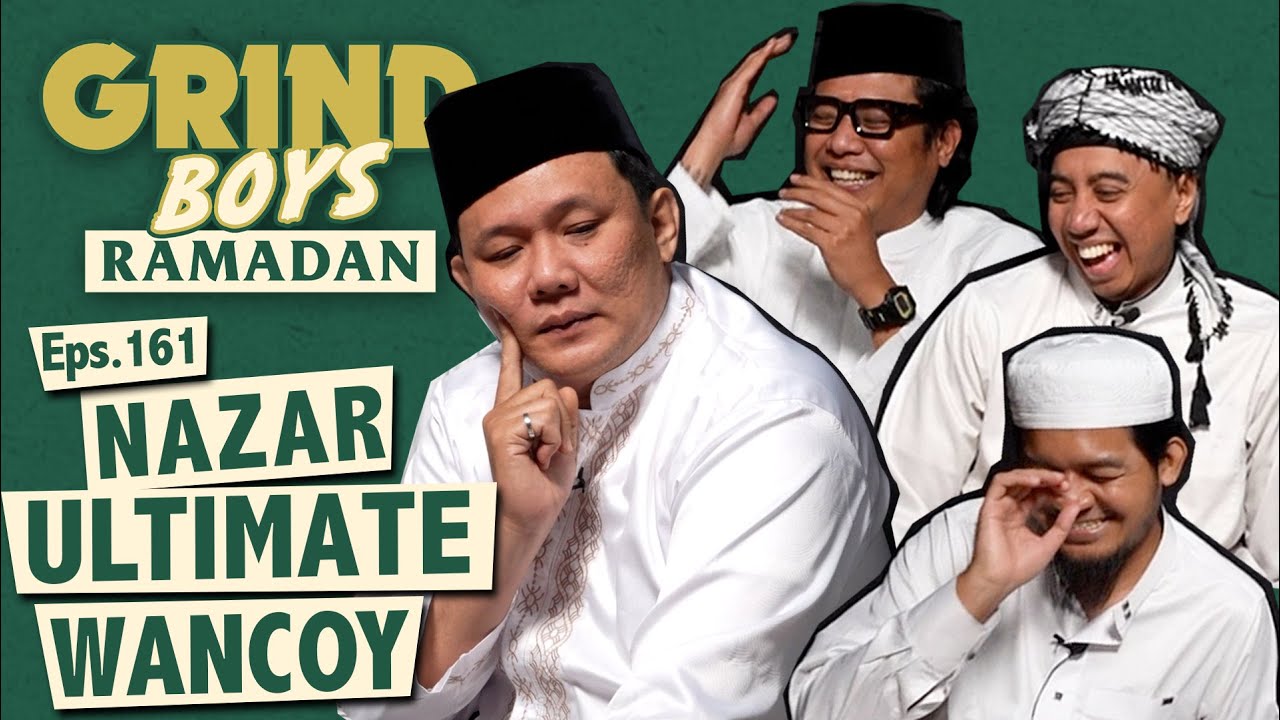 Grind Boys Ramadan Eps.161 -  Nazar Ultimate Wancoy