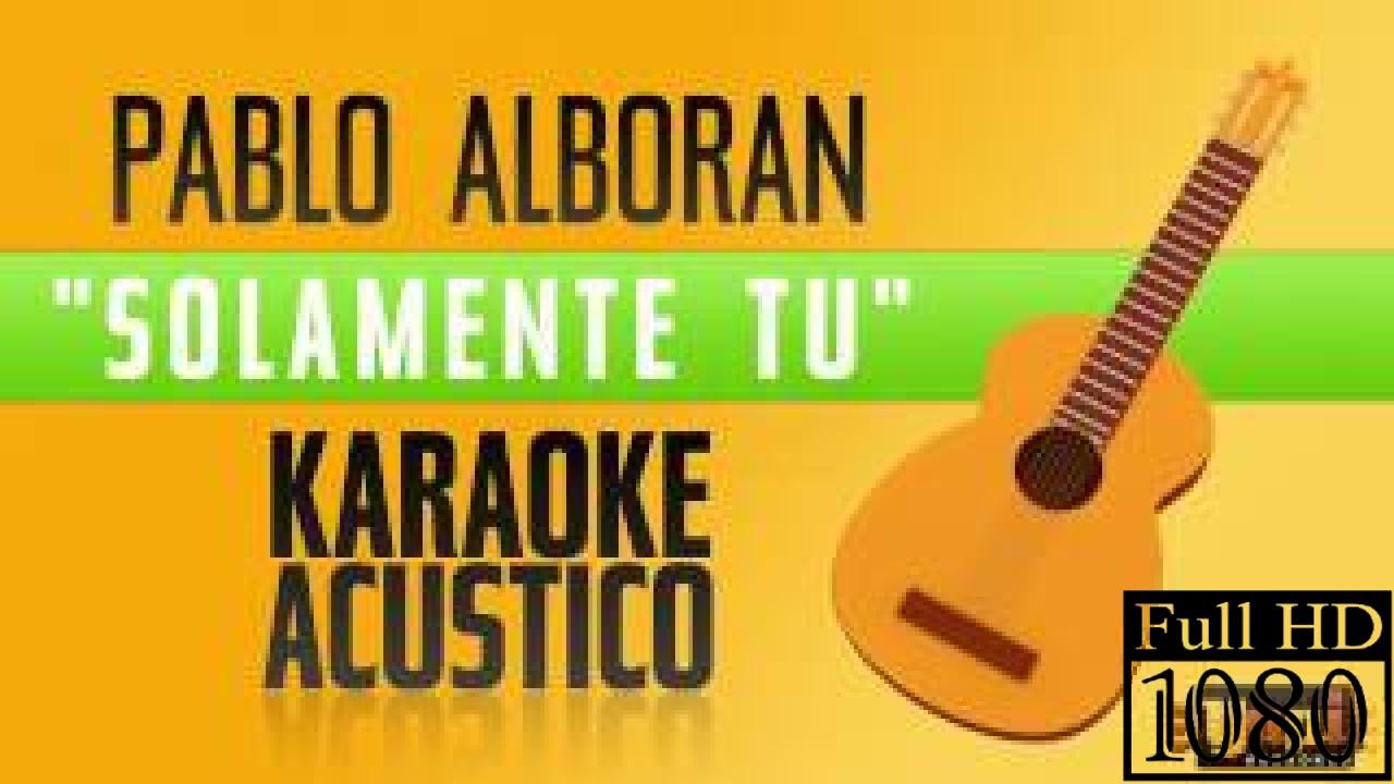 Pablo Alborán - Solamente Tú (Karaoke Acústico) / Pablo Alboran