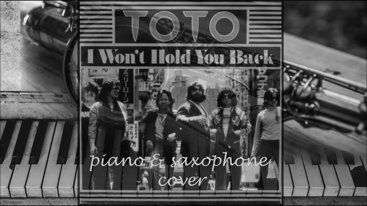 II won't hold you back by Toto -  saxophone & piano cover