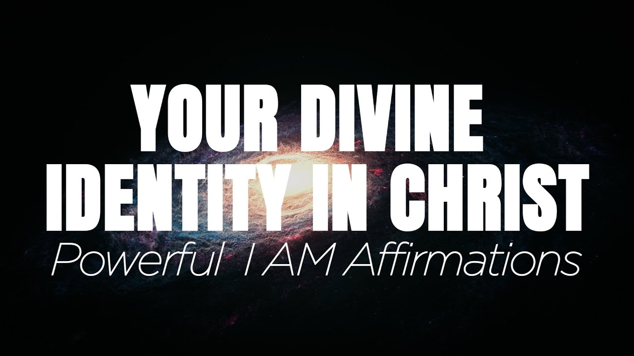 Your Divine Identity in Christ | POWERFUL I AM AFFIRMATIONS