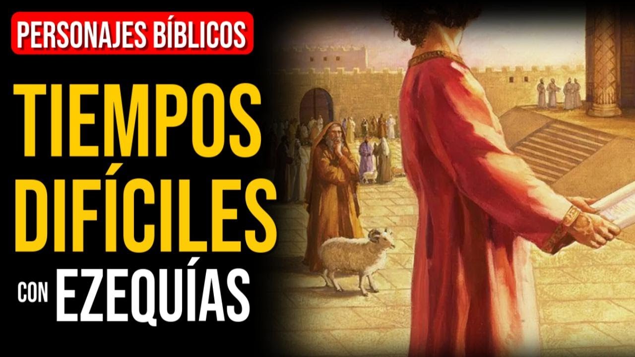 Ezequías: Esto es lo que tienes que hacer en tiempos difíciles | Personajes Bíblicos
