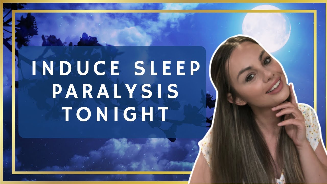 How To Induce Sleep Paralysis (For Astral Projection)