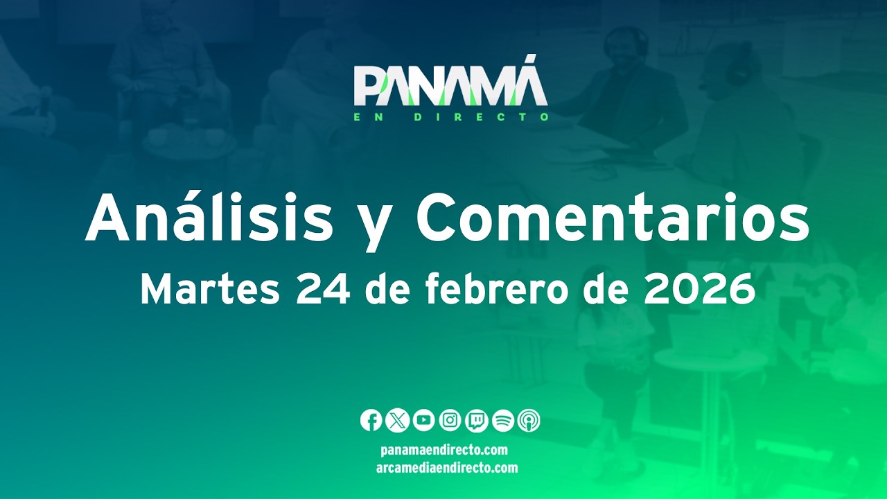 #ANALISIS y Comentarios -  Panamá en Directo - Martes 24 de febrero de 2026 #PED