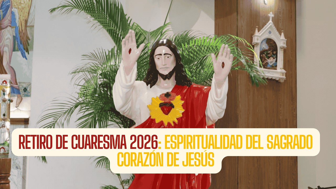 Retiro de Cuaresma 2026: Espiritualidad del Sagrado Corazón de Jesús - Sabado 28 de Febrero 8:00AM