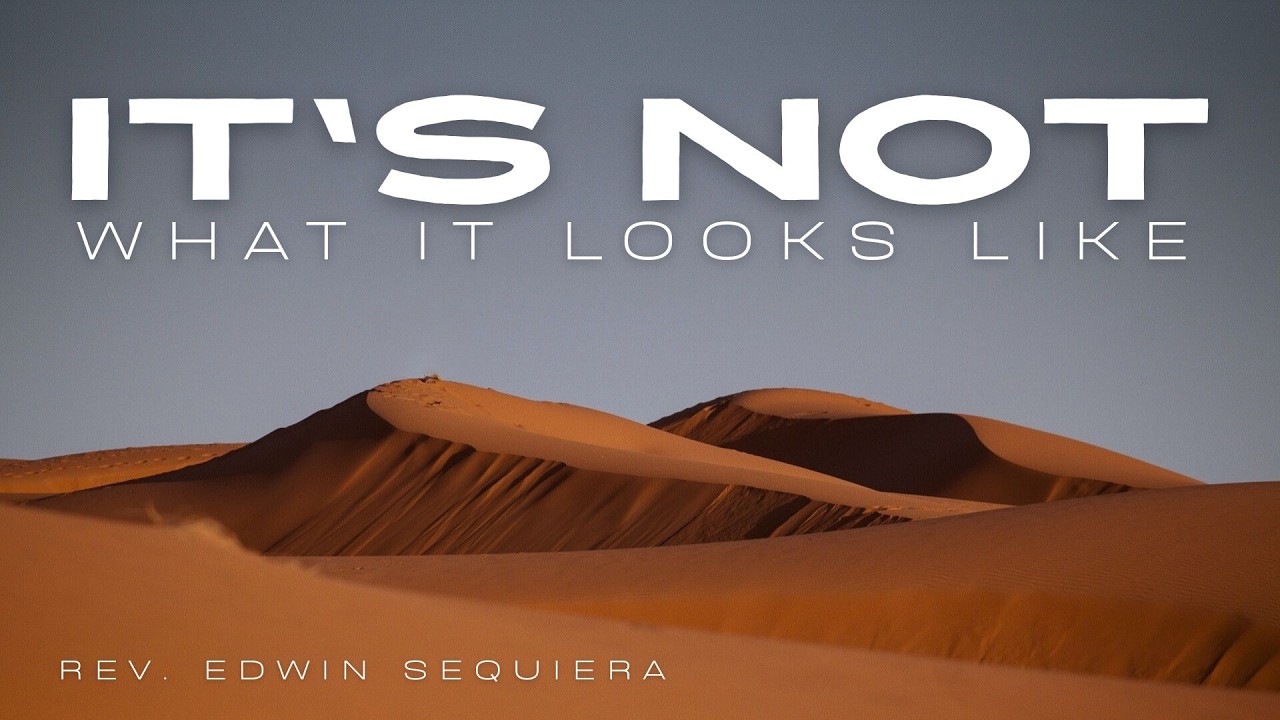 IT'S NOT WHAT IT LOOKS LIKE | Rev. Edwin Sequiera | 2.15.26 SUN AM