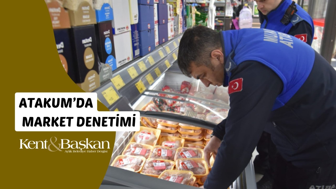 Atakum Belediyesi’nden Ramazan Öncesi Marketlere Sıkı Denetim