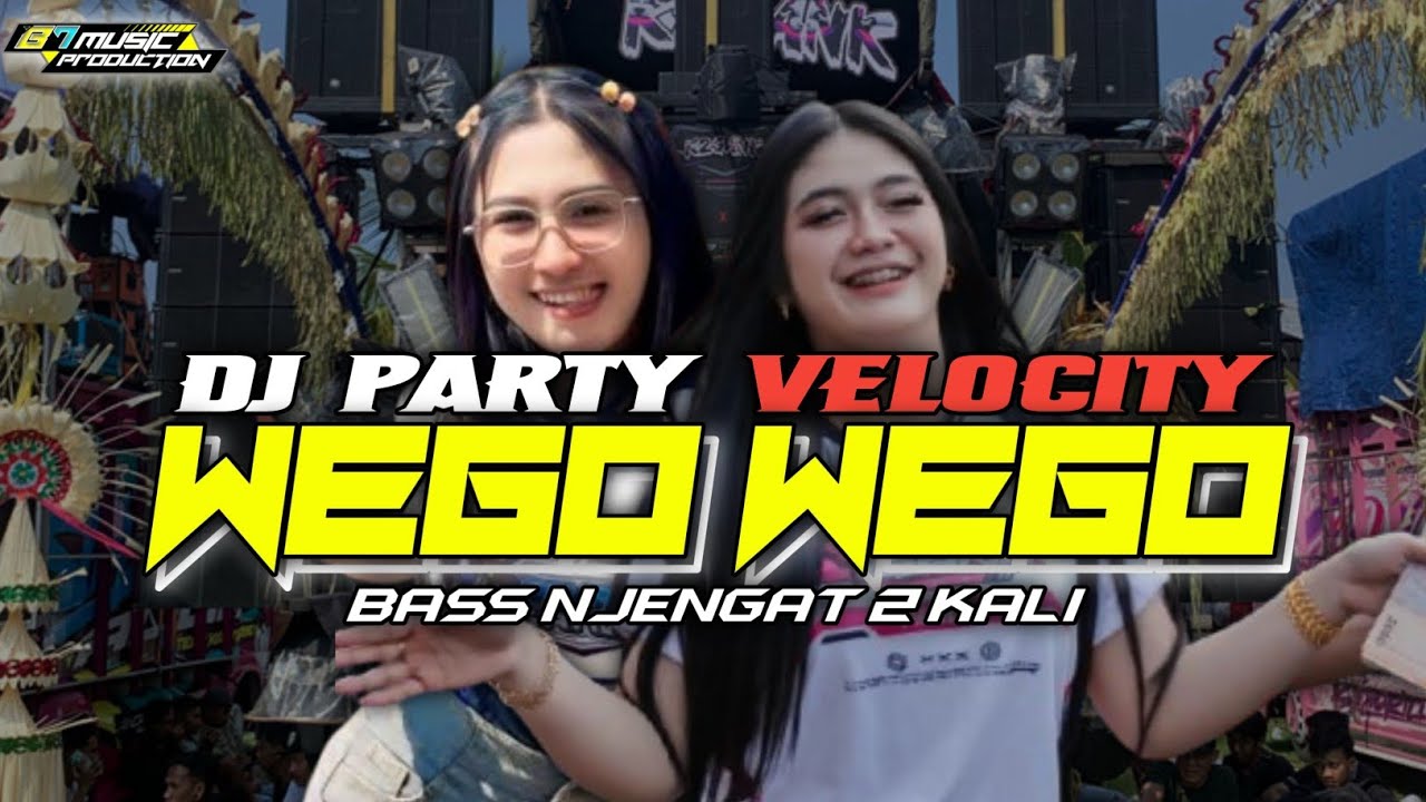 DJ PARTY VELOCITY WEGO WEGO BASS NJENGAT 2 KALI
