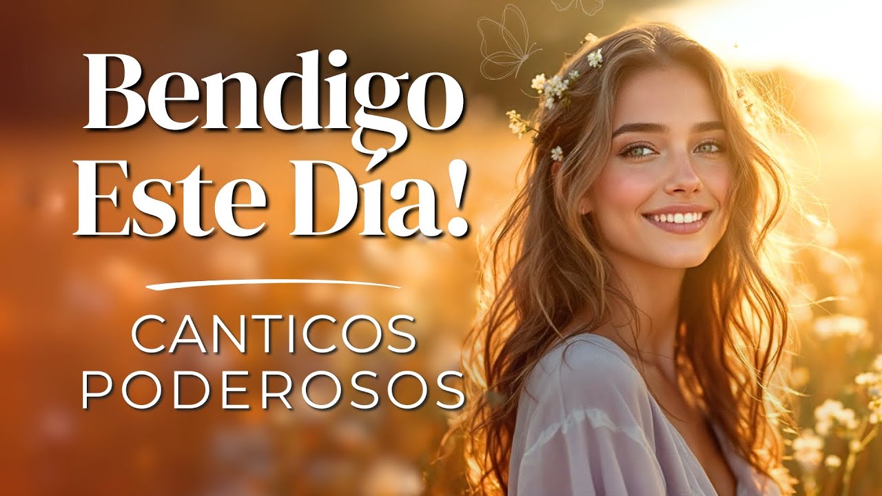 BENDIGO ESTE D&Iacute;A: C&aacute;ntico de Gratitud para Empezar El D&iacute;a con Luz y Protecci&oacute;n! 🌞✨🙏