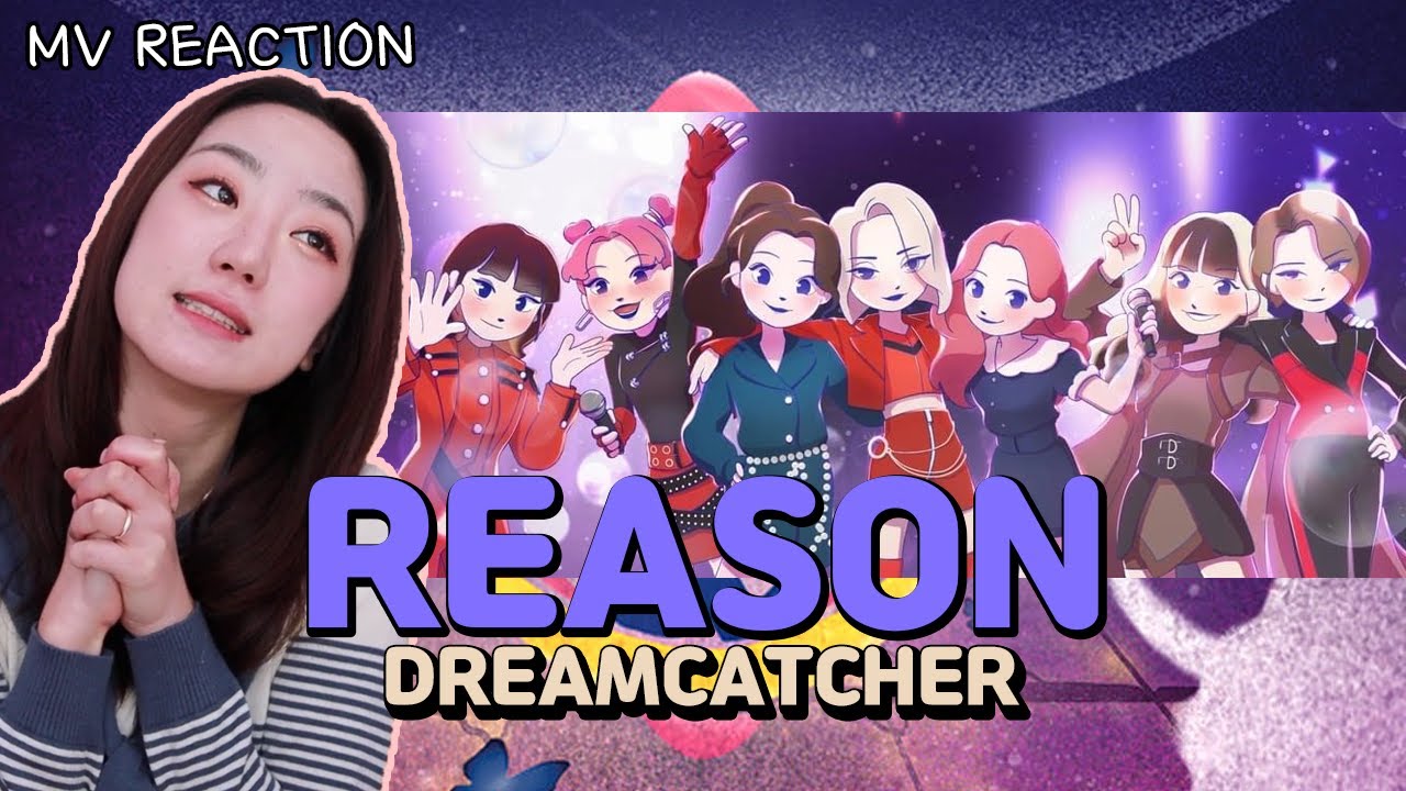 Dreamcatcher - Reason MV Reaction