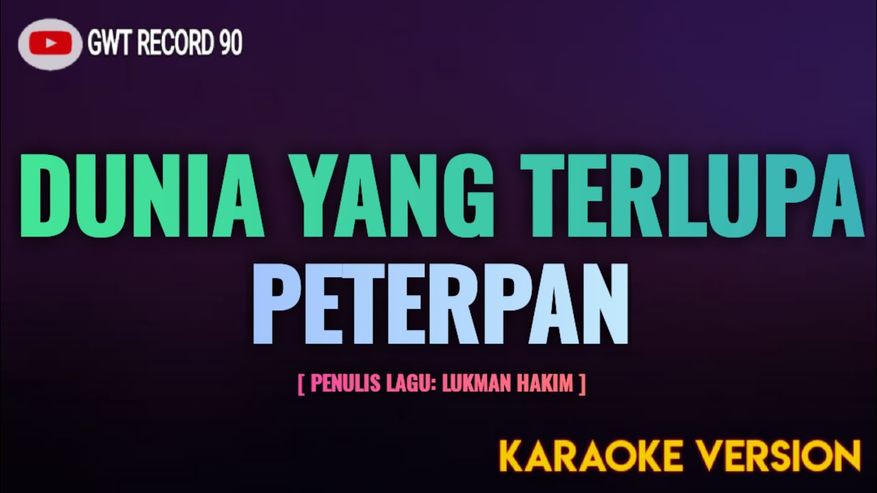 PETERPAN - Dunia Yang Terlupa ( Karaoke )