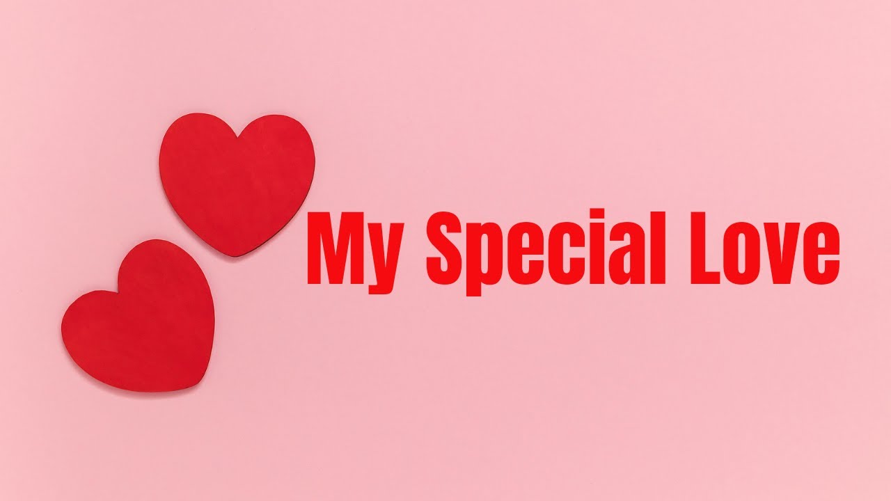 💖💖Every Day, I Love You More💖💖You Are My Special Love💖💖