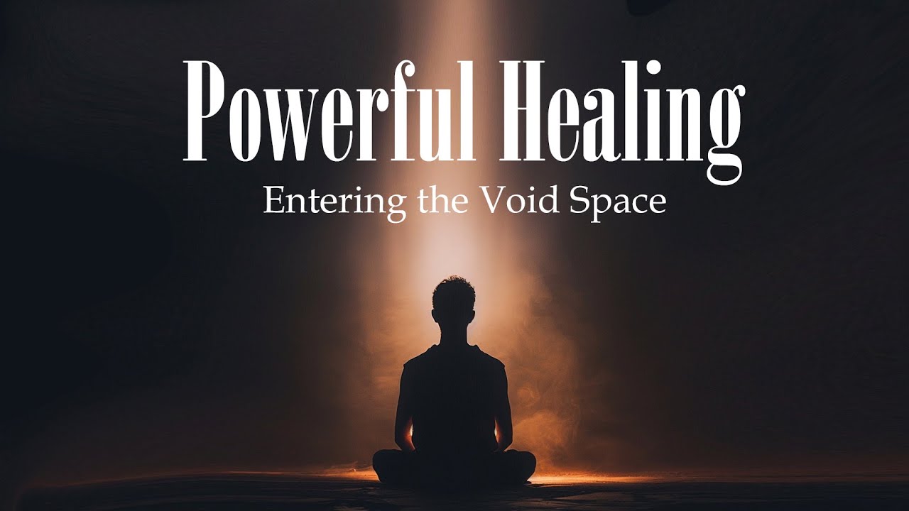 Powerful Healing of the Void Space (Guided Meditation)