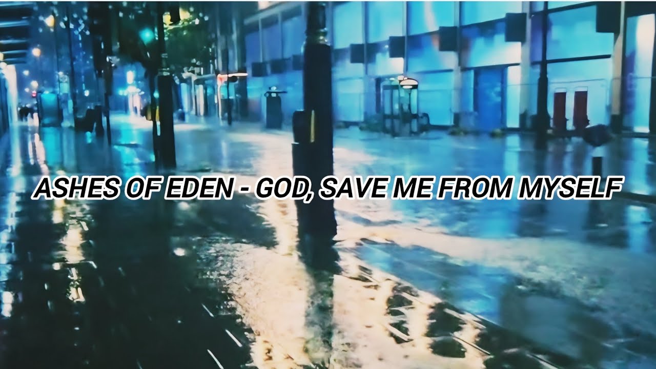 Ashes Of Eden - God, Save Me From Myself/ Sub español 