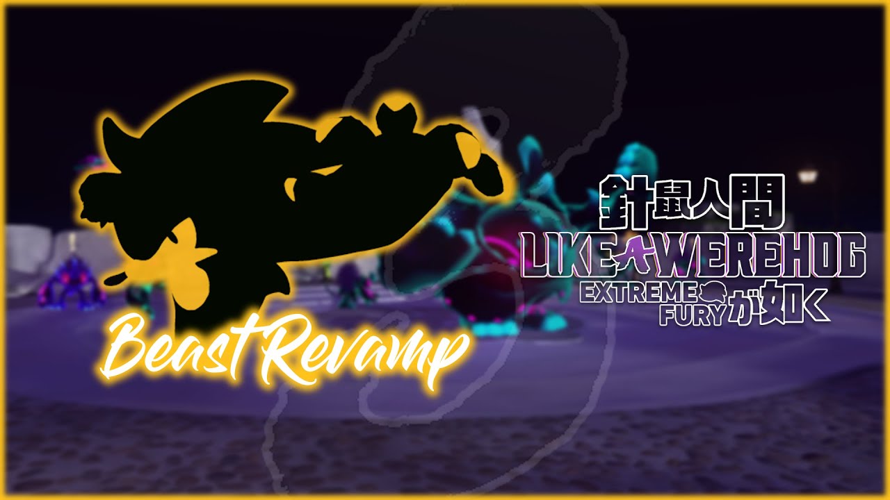 Beast Revamp - Like a Werehog Update 3 Sonic Unleashed