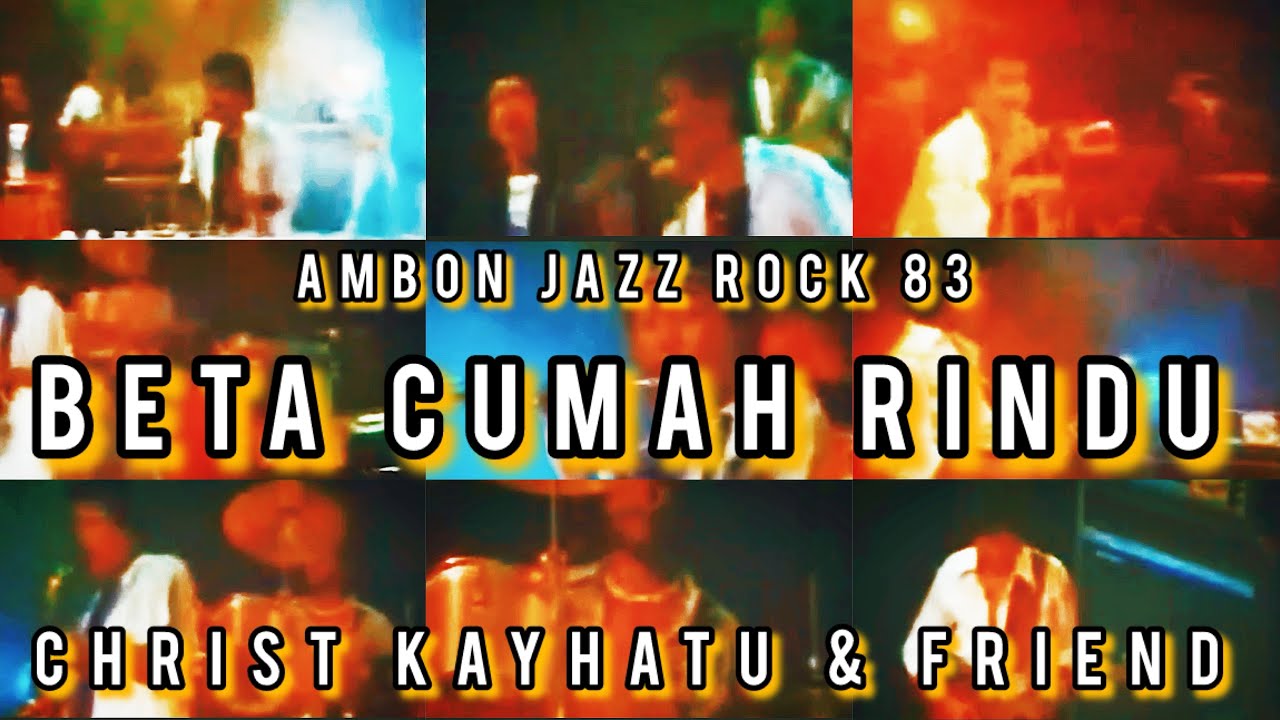 “Beta Cumah Rindu” feat. Utha Likumahuwa / Ambon Jazz Rock 83 / Christ Kayhatu & Friend