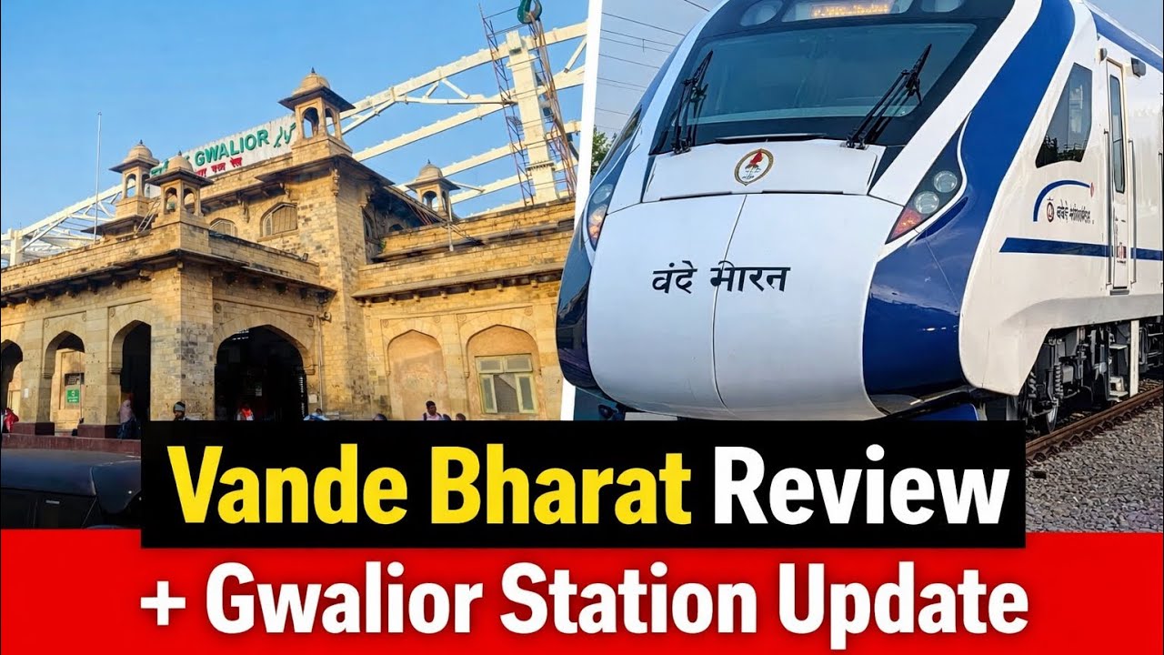 🚄 Vande Bharat Express Review | Gwalior to Chhatarpur Journey + Gwalior Station Redevelopment Update