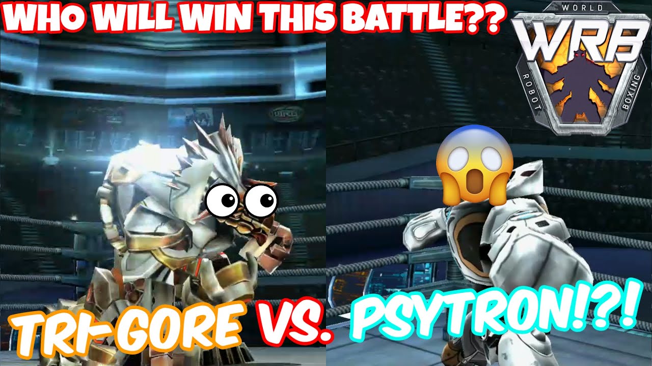 Real Steel WRB - Psytron Vs. Tri-Gore!